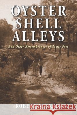 Oyster Shell Alleys: And Other Remembrances of Times Past Robert M. Craig 9781954163027 Hellgate Press - książka