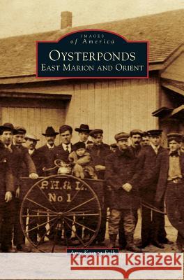 Oysterponds: East Marion and Orient Amy Kasuga Folk 9781531674175 Arcadia Publishing Library Editions - książka