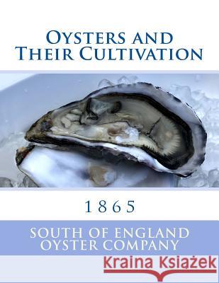 Oysters and Their Cultivation South of England Oyster Company Roger Chambers 9781973992158 Createspace Independent Publishing Platform - książka