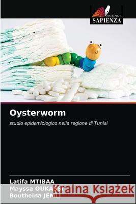 Oysterworm Latifa Mtibaa Mayssa Oukassi Boutheina Jemli 9786203388138 Edizioni Sapienza - książka