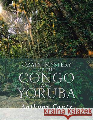 Ozain Mystery of the Congo and Yoruba Anthony Canty 9781483679792 Xlibris Corporation - książka