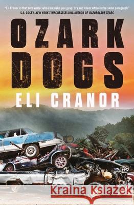 Ozark Dogs: GUARDIAN BEST CRIME AND THRILLERS OF 2023 Eli Cranor 9781035401741 Headline Publishing Group - książka