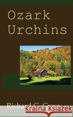 Ozark Urchins Richard G. Cress 9781517119652 Createspace - książka