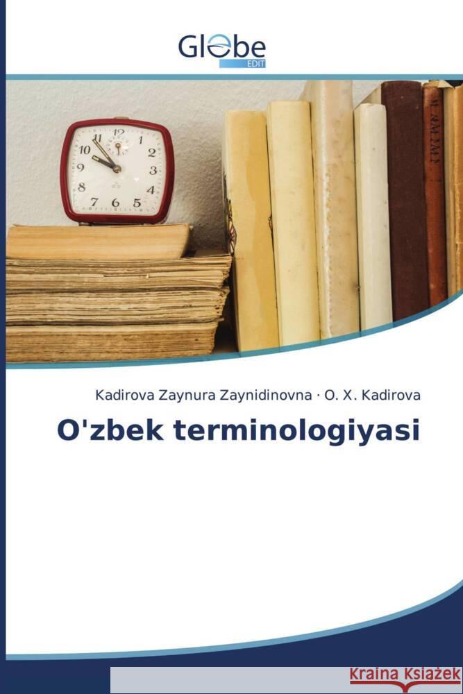 O'zbek terminologiyasi Zaynidinovna, Kadirova  Zaynura, Kadirova, O. X. 9786206797050 GlobeEdit - książka