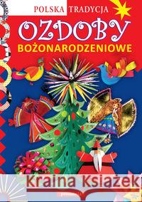 Ozdoby bożonarodzeniowe Polska tradycja Krac Anna Marianna Grabowska-Piątek Marcelina 9788360307922 Promocja - książka