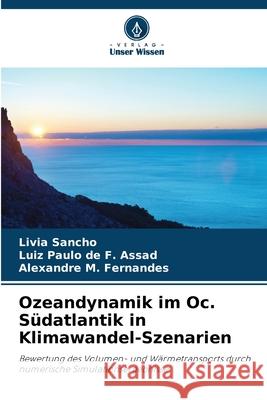 Ozeandynamik im Oc. Südatlantik in Klimawandel-Szenarien Sancho, Livia, de F. Assad, Luiz Paulo, M. Fernandes, Alexandre 9783639655056 Verlag Unser Wissen - książka
