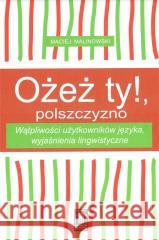 Ożesz ty!, polszczyzno Maciej Malinowski 9788381387446 Księgarnia Akademicka - książka