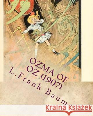 Ozma of Oz (1907) by: L. Frank Baum Baum Baum 9781530412839 Createspace Independent Publishing Platform - książka