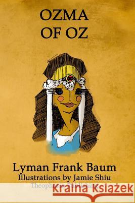Ozma of Oz: Volume 3 of L.F.Baum's Original Oz Series Lyman Frank Baum Jamie Shiu 9781770832510 Theophania Publishing - książka