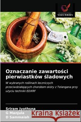 Oznaczanie zawartości pierwiastków śladowych Sriram Jyothsna, G Manjula, D Sammaiah 9786203251074 Wydawnictwo Nasza Wiedza - książka