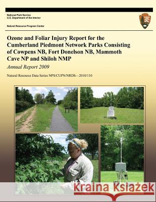 Ozone and Foliar Injury Report for the Cumberland Piedmont Network Parks Consisting of Cowpens NB, Fort Donelson NB, Mammoth Cave NP and Shiloh NMP National Park Service 9781492166047 Createspace - książka