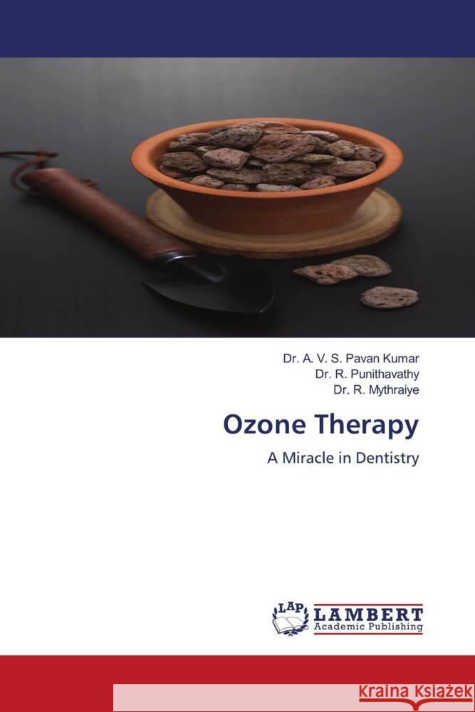 Ozone Therapy Pavan Kumar, Dr. A. V. S., Punithavathy, Dr. R., Mythraiye, Dr. R. 9786204743240 LAP Lambert Academic Publishing - książka