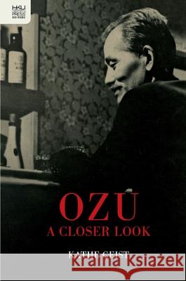 Ozu: A Closer Look Kathe Geist 9789888754175 Hong Kong University Press - książka