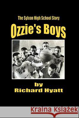 Ozzie's Boys: The Sylvan High School Story Richard Hyatt 9781466227446 Createspace - książka