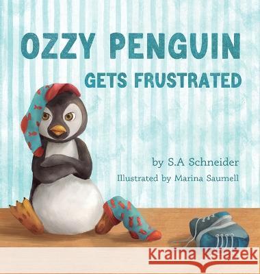 Ozzy Penguin Gets Frustrated S A Schneider Marina Saumell  9781960127006 Ozzy Penguin - książka