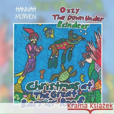 Ozzy the Down Under Reindeer: Christmas at the Great Barrier Reef Hannah Mowen 9781922542113 Moshpit Publishing - książka