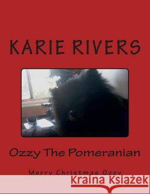 Ozzy The Pomeranian: Merry Christmas Ozzy Rivers, Karie 9781505305678 Createspace - książka