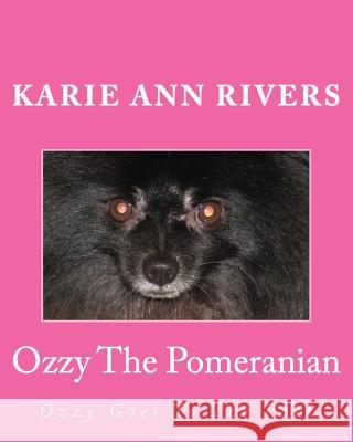 Ozzy The Pomeranian: Ozzy Goes To The Park Rivers, Karie 9781502340344 Createspace - książka