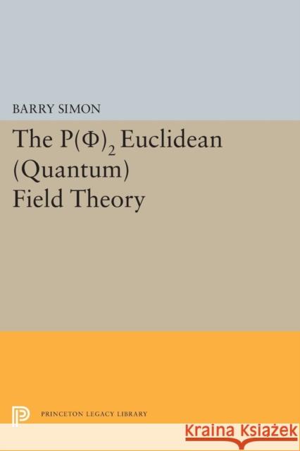 P(0)2 Euclidean (Quantum) Field Theory Barry Simon 9780691618494 Princeton University Press - książka