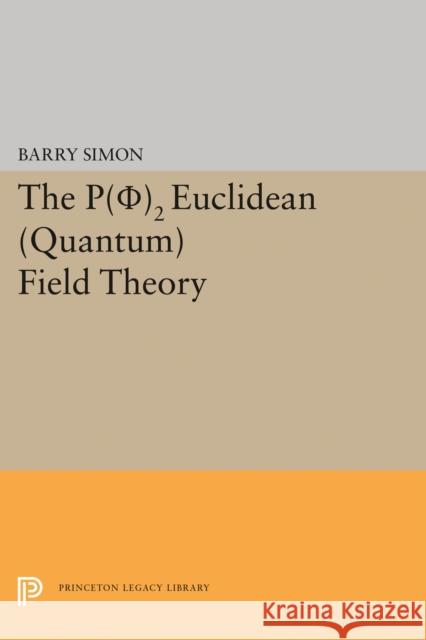 P(0)2 Euclidean (Quantum) Field Theory Barry Simon 9780691645490 Princeton University Press - książka