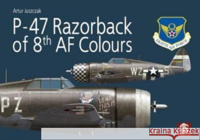 P-47 Razorback of 8th AF Colours Artur Juszczak 9788367227117 Wydawnictwo STRATUS, Artur Juszczak - książka