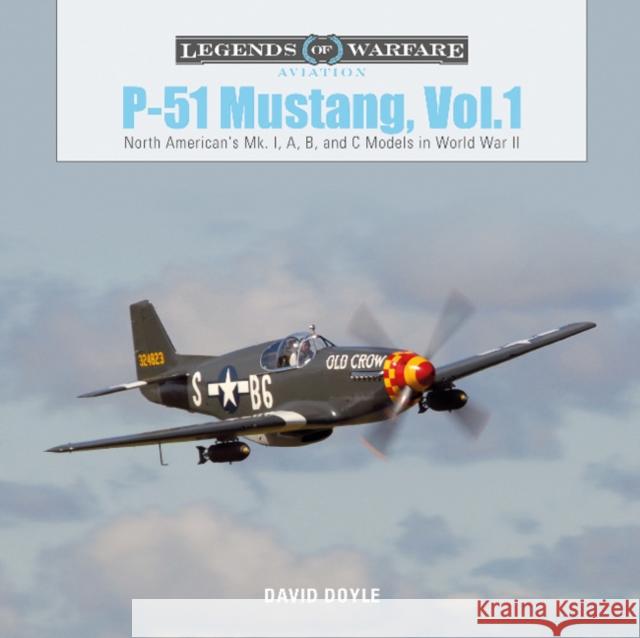 P-51 Mustang, Vol. 1: North American's Mk. I, A, B, and C Models in World War II Doyle, David 9780764356742 Schiffer Publishing - książka