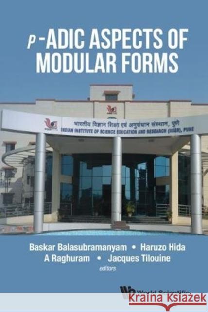 P-Adic Aspects of Modular Forms Balasubramanyam, Baskar 9789814719223 World Scientific Publishing Company - książka