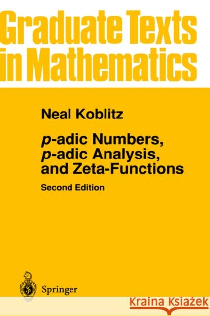 P-Adic Numbers, P-Adic Analysis, and Zeta-Functions Koblitz, Neal 9780387960173 Springer - książka