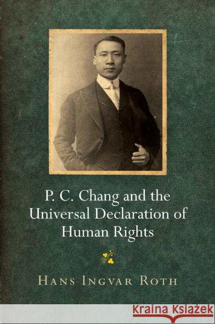 P. C. Chang and the Universal Declaration of Human Rights  9781512825541 University of Pennsylvania Press - książka