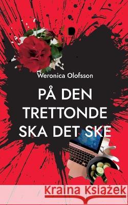 På den trettonde ska det ske Weronica Olofsson 9789180275699 Books on Demand - książka