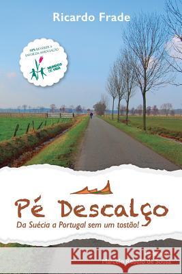 Pé Descalço: Da Suécia a Portugal sem um tostão! Frade, Ricardo Seabra 9789899922709 Genio E Audacia Unip Lda - książka