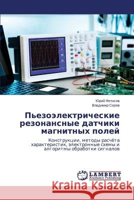 P'ezoelektricheskie rezonansnye datchiki magnitnykh poley Fetisov Yuriy 9783659639128 LAP Lambert Academic Publishing - książka