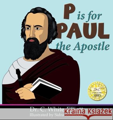 P is for Paul the Apostle C. White-Elliott Sidra Mehmood 9781945102721 Clf Publishing - książka