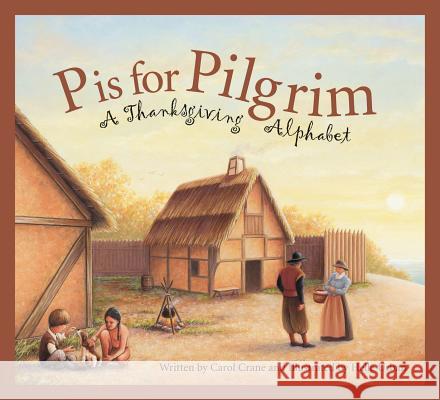 P Is for Pilgrim: A Thanksgiving Alphabet Carol Crane Helle Urban 9781585363537 Sleeping Bear Press - książka