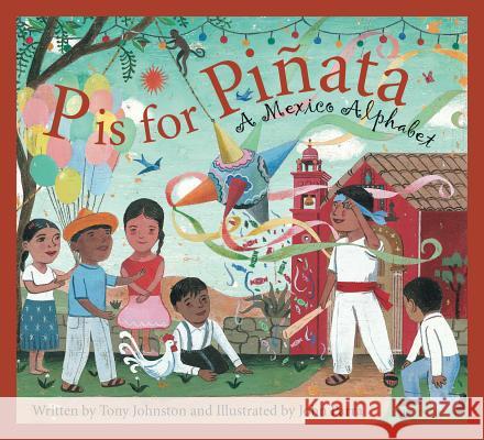 P Is for Pinata: A Mexico Alphabet Tony Johnston 9781585361441 Sleeping Bear Press - książka