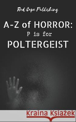 P is for Poltergeist Malina Douglas Bob Johnston Christopher Pate 9798374866209 Independently Published - książka