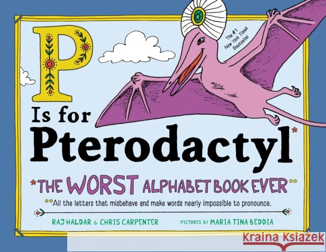 P Is for Pterodactyl: The Worst Alphabet Book Ever Raj Haldar Maria Beddia Chris Carpenter 9781492674313 Sourcebooks, Inc - książka