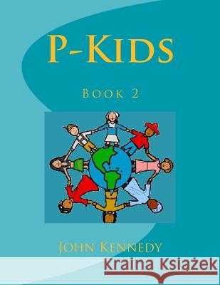 P-Kids: Book 2 John Kennedy 9781497434417 Createspace - książka