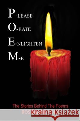 P-lease O-rate E-nlighten M-e: The Stories Behind The Poems Rosemarie Cole 9781716869150 Lulu.com - książka