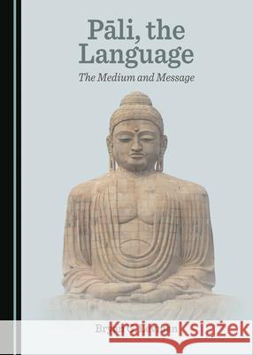 Pä Li, the Language: The Medium and Message Levman, Bryan G. 9781527541955 Cambridge Scholars Publishing - książka