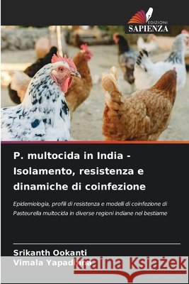 P. multocida in India - Isolamento, resistenza e dinamiche di coinfezione Srikanth Ookanti Vimala Yapadinna 9786209844195 Edizioni Sapienza - książka