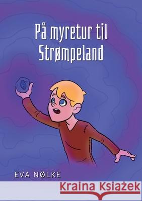 På myretur til Strømpeland Nølke, Eva 9788743028345 Books on Demand - książka