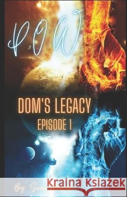 P.O.W: Dom's Legacy: Episode 1 Elishiva Raman Sean Raman  9798819699775 Independently Published - książka