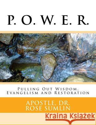 P. O. W. E. R.: Pulling Out Wisdon, Evangelism and Restoration Dr Rose M. Sumlin 9781535413084 Createspace Independent Publishing Platform - książka