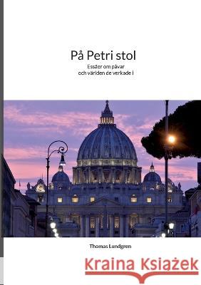 P? Petri stol: P?varna - h?gre ?n m?nniskan men l?gre ?n Gud Thomas Lundgren 9789180279581 Books on Demand - książka