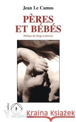 P?res et b?b?s Le Camus Jean                            9782738431936 Editions L'Harmattan - książka