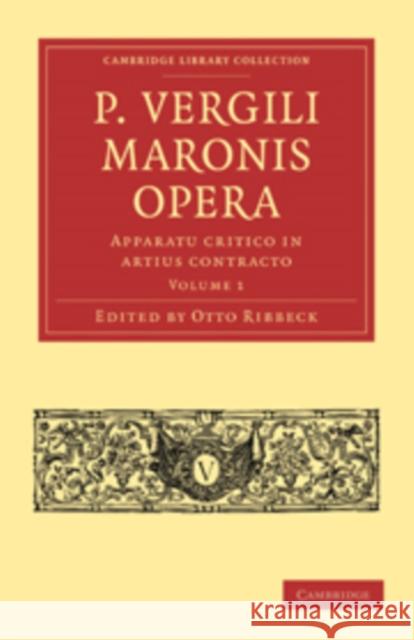 P. Vergili Maronis Opera: Volume 1 Otto Ribbeck 9781108012751 Cambridge University Press - książka