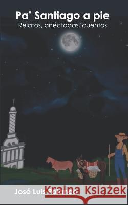 Pa' Santiago a pie Polanco Jose Luis Polanco 9798799664459 Independently published - książka