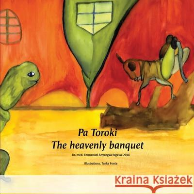 Pa Toroki - The Heavenly Banquet Emmanuel Anyangw 9781917281478 Emmanuel Anyangwe Ngassa - książka