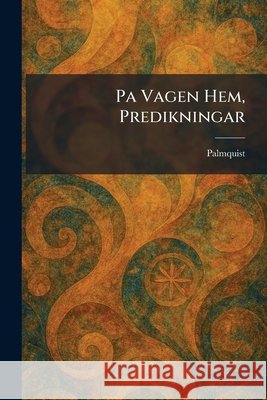 Pa Vagen Hem, Predikningar Palmquist 9781025899053 Tradd Street Press - książka
